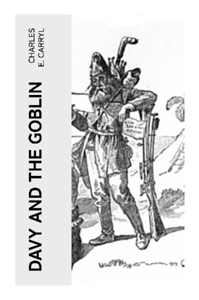 Davy and the Goblin: A Victorian Nonsense Fantasy of Dream Adventures, Talking Animals, and Topsy-Turvy Fairyland