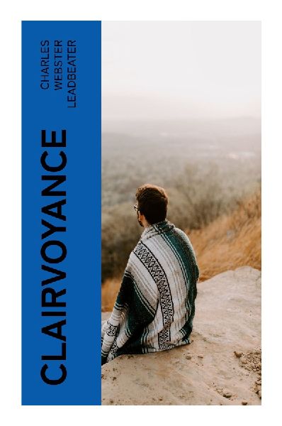 Clairvoyance: A Theosophical Study of Psychic Perception, Astral Planes, and the Disciplined Development of Spiritual Sight