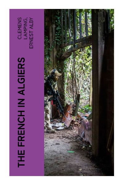 The French in Algiers: Colonial Tensions and Cultural Narratives in 19th Century Algeria