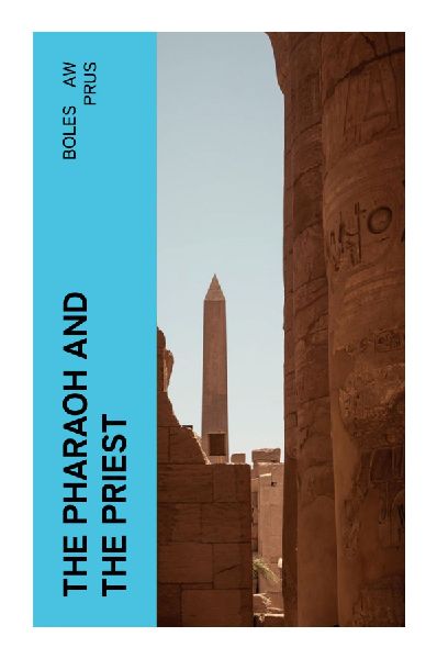 The Pharaoh and the Priest: Ancient Egyptian Court Intrigue, Temple Hierarchy, and the Politics of Power