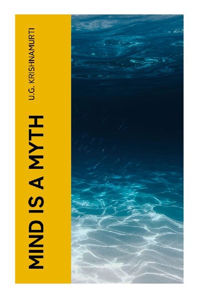Mind is a Myth: Radical Dialogues on Enlightenment Skepticism, Selfhood, and the Anti-Guru Critique of Spiritual Seeking
