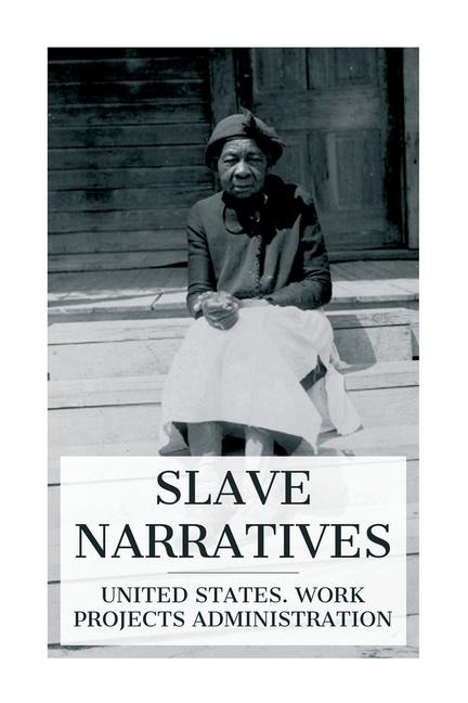 Slave Narratives: A Folk History of Slavery in the United States. From Interviews with Former Slaves / Florida Narratives
