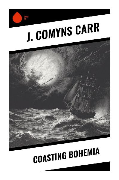 Coasting Bohemia: Victorian London Art, Theatre, and Aesthetic Society in Anecdote and Memoir