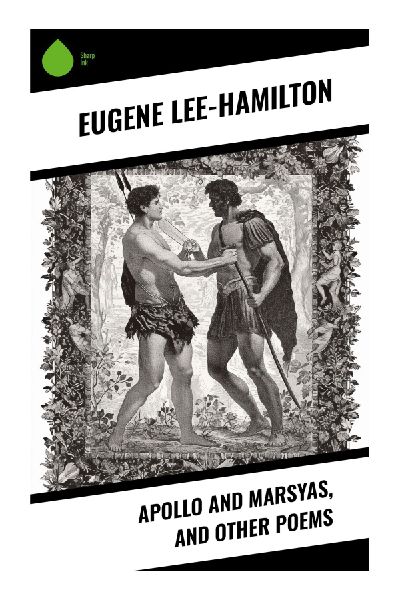 Apollo and Marsyas, and Other Poems: Victorian Mythological Verse of Beauty, Suffering, and the Tragic Gifts of Art