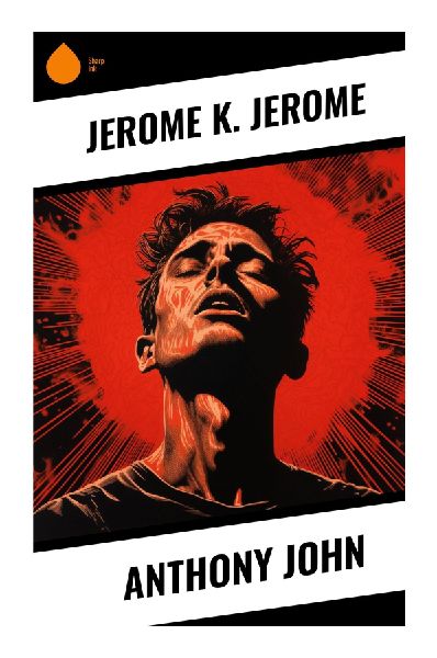 Anthony John: A Witty Edwardian Novel of Money, Love, Reputation, and Moral Compromise