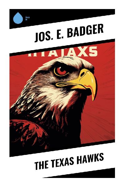 The Texas Hawks: A Dime-Novel Western of Outlaw Chases, Frontier Scouts, and Rough Justice in the Lone Star Borderlands