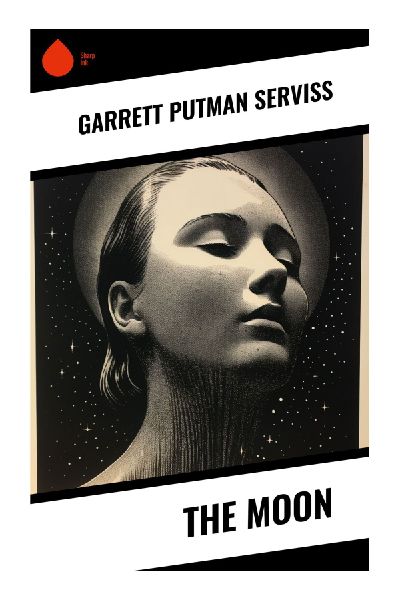 The Moon: A Classic Guide to Lunar Astronomy, Telescopic Observation, Surface Features, and Pre-Space-Age Celestial Science