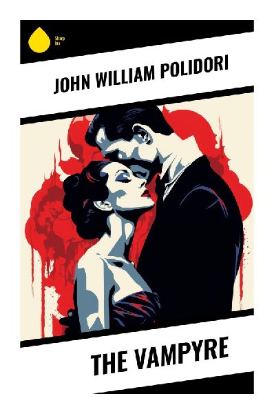 The Vampyre: A Regency Gothic Tale of Aristocratic Seduction, Byronic Terror, and the Origins of Modern Vampire Horror