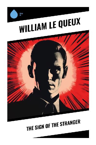 The Sign of the Stranger: An Edwardian Espionage Thriller of Secret Identities, London Society Suspense, and International Intrigue
