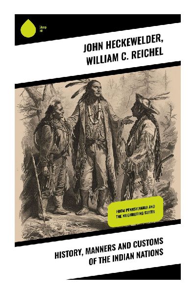 History, Manners and Customs of the Indian Nations: Exploring Indigenous Tapestry: Cultural Narratives and Ethnographic Insights