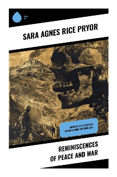 Reminiscences of Peace and War: A Confederate Home Front Memoir of Antebellum Virginia, Civil War Society, and Reconstruction