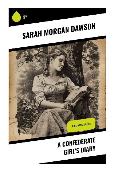 A Confederate Girl's Diary: A Louisiana Civil War Memoir of Union Occupation, Exile, and the Southern Home Front