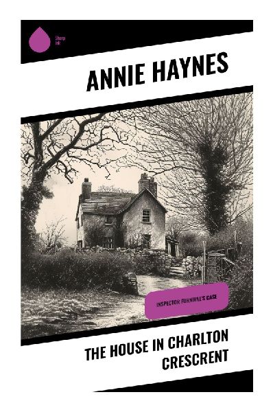 The House in Charlton Crescrent: A Golden Age Whodunit of Domestic Secrets, London Suspense, and an Inspector Stoddart Investigation