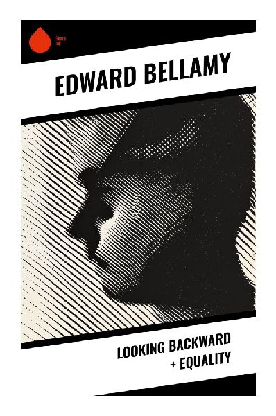 Looking Backward + Equality: A Utopian Time-Travel Vision of Future Boston, Social Justice, and Cooperative Commonwealth Reform