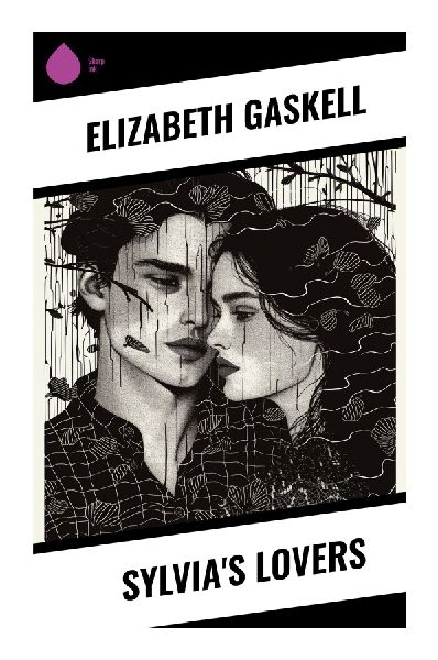 Sylvia's Lovers: A Yorkshire Coastal Romance of Whaling, Press-Gang Violence, and a Victorian Love Triangle