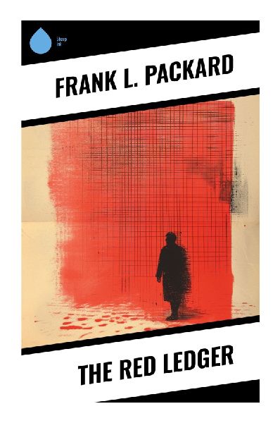 The Red Ledger: A Classic Crime Mystery of Hidden Evidence, Urban Underworld Secrets, and Moral Redemption