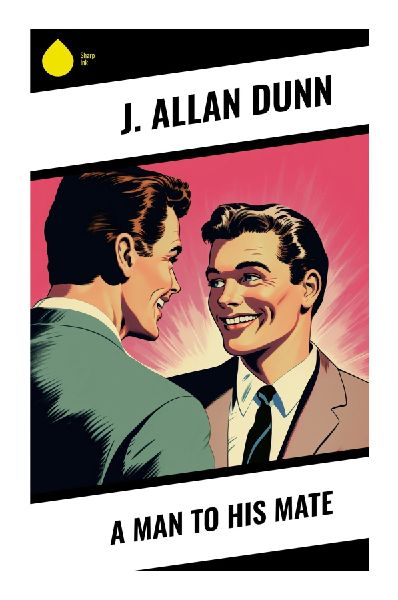 A Man to His Mate: A South Seas Maritime Pulp Adventure of Schooners, Dangerous Voyages, Tropical Island Survival, and Romance
