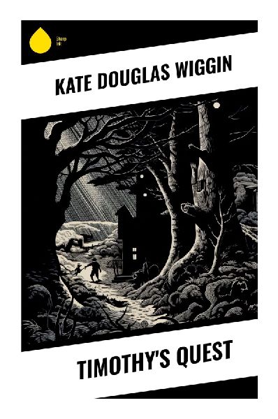 Timothys Quest: A Victorian Orphan Tale of Runaway Children, New England Farm Life, and Found Family Adoption