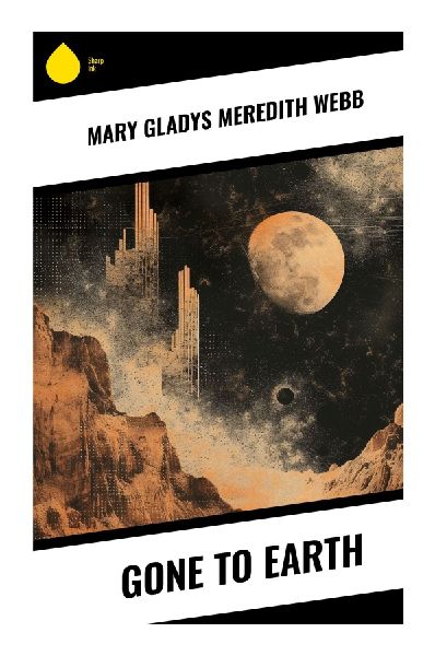 Gone to Earth: A Tragic Pastoral Romance of Shropshire, Nature Mysticism, and Forbidden Desire