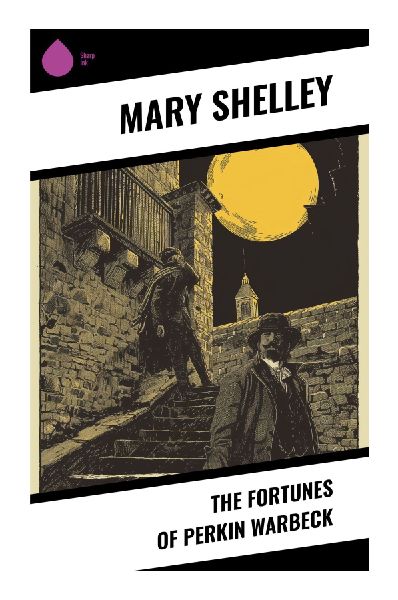 The Fortunes of Perkin Warbeck: A Tudor Historical Tragedy of Yorkist Claim, Court Intrigue, and Plantagenet Succession