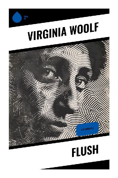 Flush: A Cocker Spaniel's View of Elizabeth Barrett Browning, Victorian London, and the Flight to Italy