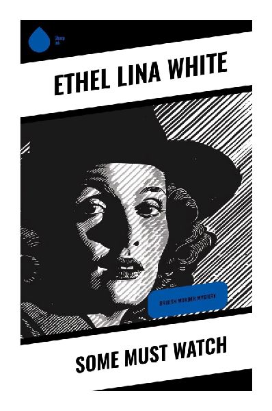 Some Must Watch: A 1930s Country-House Thriller of Gothic Suspense, Stormy Murder, and a Woman in Peril