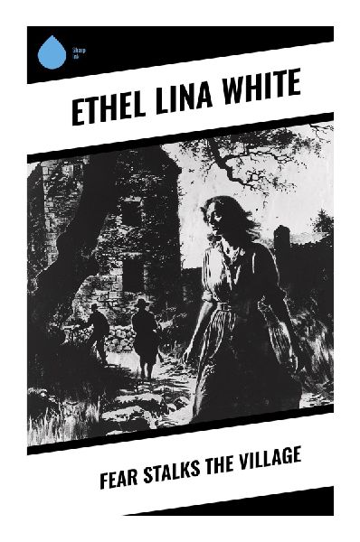 Fear Stalks the Village: A Golden Age Poison-Pen Mystery of Rural English Suspense, Anonymous Letters, and Small-Community Paranoia