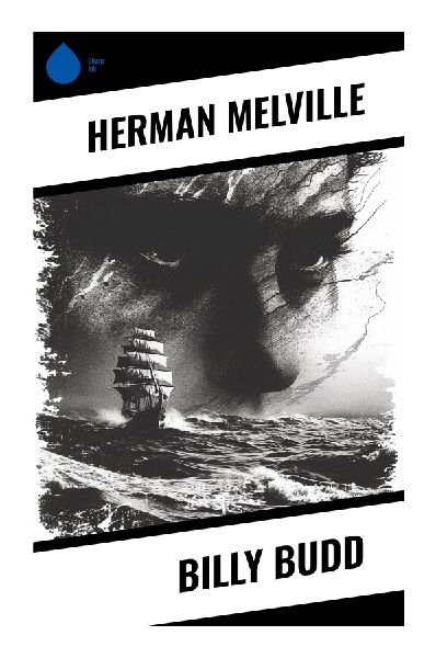 Billy Budd: A Maritime Tragedy of Innocence, Naval Discipline, and Moral Judgment in the Napoleonic Wars