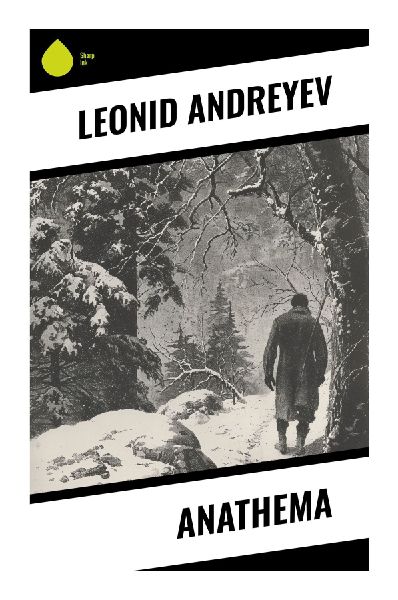 Anathema: A Russian Symbolist Drama of Faith, Reason, Charity, and Suffering in a Universe of Divine Silence