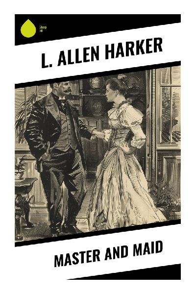 Master and Maid: An Edwardian Domestic Romance of Class, Duty, and Quiet Affection in an English Country House