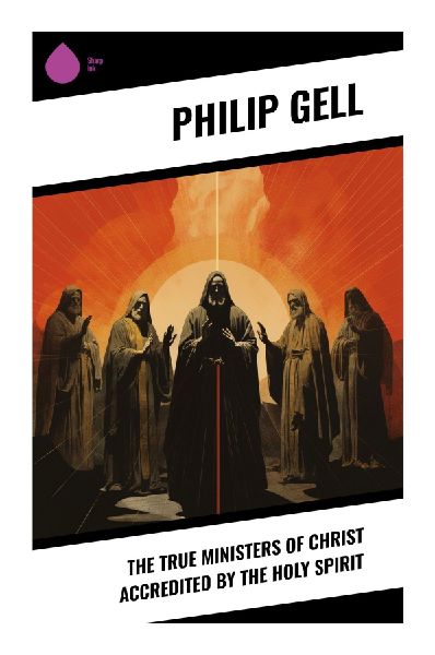 The True Ministers of Christ Accredited by the Holy Spirit: A Victorian Sermon on Spirit-Led Ministry, Clerical Calling, and Pastoral Authority