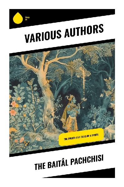 The Baitâl Pachchisi: Mystical Quests and Cultural Hybridity in Classic Indian Fables