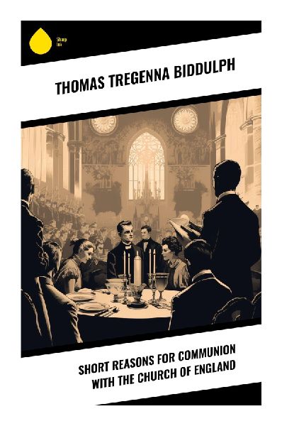 Short Reasons for Communion with the Church of England: An Evangelical Anglican Defense of Established Church Communion in Georgian Britain