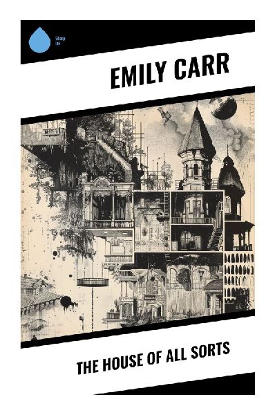 The House of All Sorts: A Witty Victoria Boardinghouse Memoir of Eccentric Lodgers, Animals, and Domestic Disorder