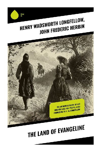 The Land of Evangeline: Exploring Acadian Heritage Through Poetry and Prose: Displacement, Resilience, and Cultural Reverberations