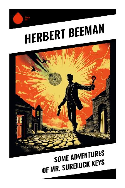 Some Adventures of Mr. Surelock Keys: A Sherlock Holmes Parody of Comic Detective Tales, Clue Puzzles, and Baker Street-Inspired Humor