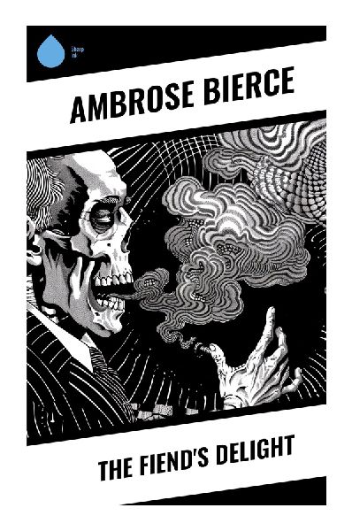 The Fiend's Delight: Macabre Comic Sketches, Parodies, and Gilded Age Satire from the Dark Edge of American Newspaper Wit