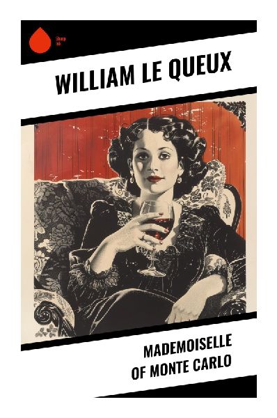 Mademoiselle of Monte Carlo: A French Riviera Mystery of Casino Intrigue, High Society Deception, and International Conspiracy