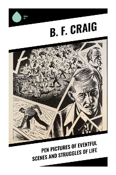 Pen Pictures of Eventful Scenes and Struggles of Life: Moral Sketches of African American Faith, Labor, and Struggle in Reconstruction America