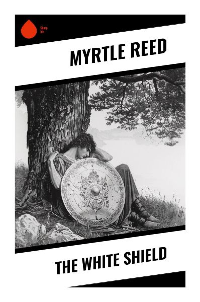 The White Shield: An Edwardian Sentimental Romance of Love, Loyalty, and Moral Trial