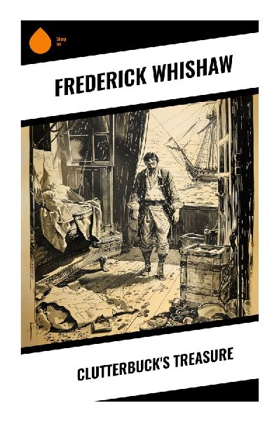 Clutterbuck's Treasure: A Victorian Boys' Adventure of Hidden Fortune, Lost Inheritance, and Moral Courage