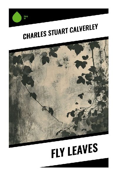 Fly Leaves: Victorian Comic Verse, Classical Parody, and Cambridge Wit in Polished Light Poetry