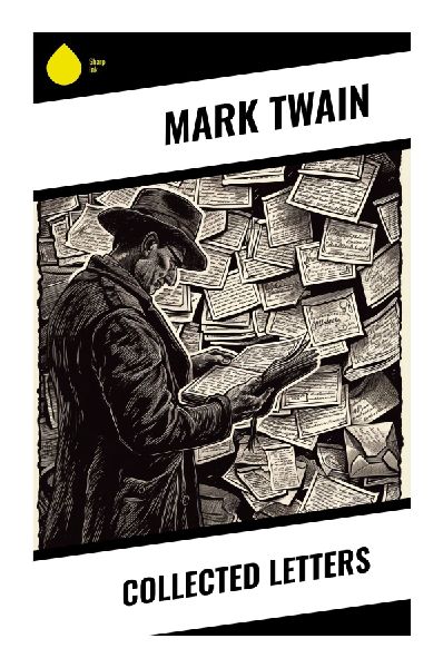 Collected Letters: Nineteenth-Century Correspondence, Gilded Age Satire, and the Private Voice of an American Humorist