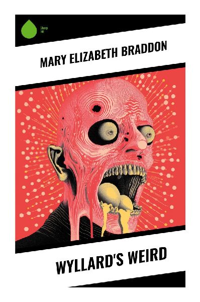 Wyllards Weird: A Victorian Sensation Mystery of Inheritance, Family Secrets, Gothic Suspense, and Fatal Destiny