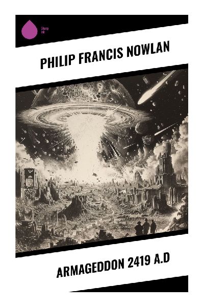 Armageddon 2419 A.D: A Buck Rogers Pulp Adventure of Suspended Animation, Future Rebellion, and Dystopian Warfare