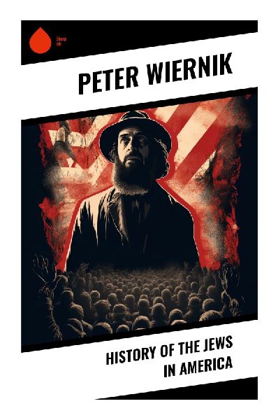 History of the Jews in America: Jewish Immigration, Synagogues, and Civic Life in the United States