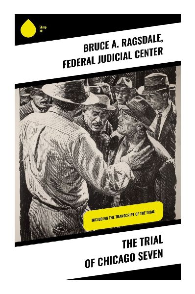 The Trial of Chicago Seven: Exploring Justice, Protest & Revolution Through 1960s Courtroom Drama