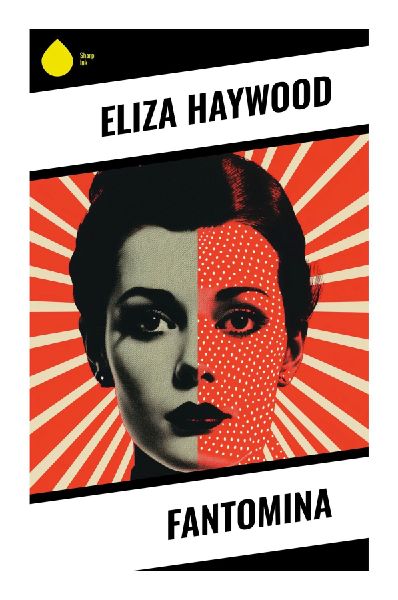 Fantomina: An Early Georgian Seduction Novella of Disguise, Desire, and Sexual Politics