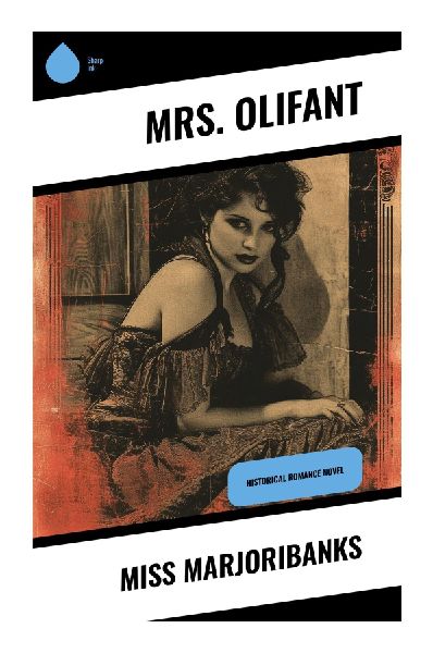 Miss Marjoribanks: A Victorian Social Comedy of Provincial Ambition, Drawing-Room Strategy, and the Politics of Manners