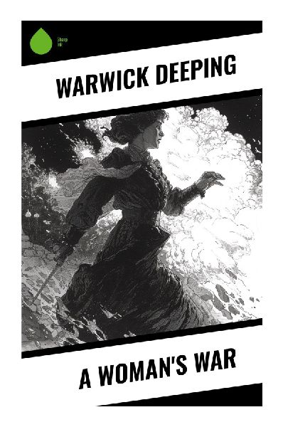A Woman's War: An Edwardian Tale of Reputation, Desire, Marriage, and Female Independence in a Changing England